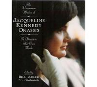 The Uncommon Wisdom of Jacqueline Kennedy Onassis: A Portrait in Her Own Words
