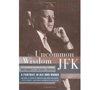 The Uncommon Wisdom of JFK: A Portrait in His Own Words by John Fitzgerald Kennedy (2003-11-01)