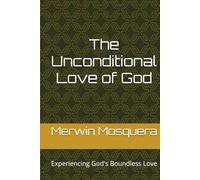 The Unconditional Love of God: Experiencing God's Boundless Love