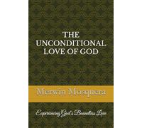 The Unconditional Love of God: Experiencing God's Boundless Love
