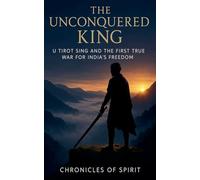 The Unconquered King: U Tirot Sing and the First True War for India's Freedom