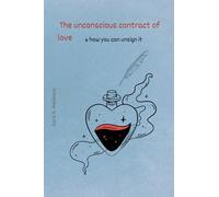 The Unconscious Contract of Love & How You Can Unsign It