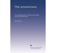The unconscious the fundamentals of human personality, normal and abnormal. 1891