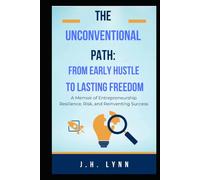 The Unconventional Path: From Early Hustle To Lasting Freedom