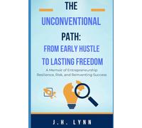 The Unconventional Path: From Early Hustle To Lasting Freedom
