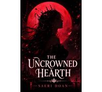 The Uncrowned Hearth: A Magical Inn Between Three Crowns: 1 (The Hearthbound Mandate)