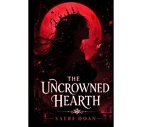 The Uncrowned Hearth: A Magical Inn Between Three Crowns (The Hearthbound Mandate)