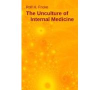 The Unculture Of Internal Medicine (ebook)