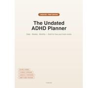 The Undated ADHD Planner: Daily, Weekly & Monthly Planning System for Adult ADHD - Time Blocking, Habit Tracker, Brain Dump Pages (Undated, 138 Pages)