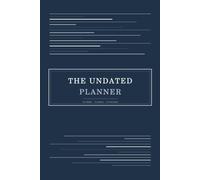 The Undated Planner: Twelve months to start whenever you like, with to-do lists, habit tracking, mood logs and daily goals