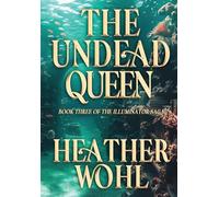 The Undead Queen: Book Three of the Illuminator Saga: 3