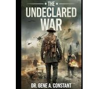 The Undeclared War: NATO, Russia, and the Silent Struggle Shaping Our Future. (The American Legacy Series)