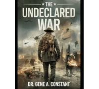The Undeclared War: NATO, Russia, and the Silent Struggle Shaping Our Future. (The American Legacy Series)
