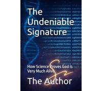 The Undeniable Signature: How Science Proves God is Very Much Alive