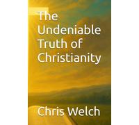 The Undeniable Truth of Christianity