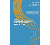 THE UNDERACHIEVEMENT GAP IN HIGHER EDUCATION: A Critical Analysis of the Factors Affecting Academic Achievement in Higher Education in England- An ... (Linguistics Systems in Higher Education)