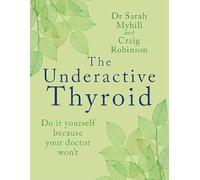 The Underactive Thyroid: Do it yourself because your doctor won't