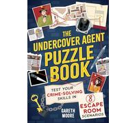 The Undercover Agent Puzzle Book: Test Your Crime-solving Skills in 8 Escape Room Scenarios
