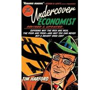 The Undercover Economist, Revised and Updated Edition: Exposing Why the Rich Are Rich, the Poor Are Poor - And Why You Can Never Buy a Decent Used Car!