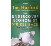 The Undercover Economist Strikes Back: How to Run or Ruin an Economy