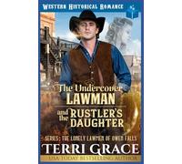 The Undercover Lawman and The Rustler’s Daughter: Historical Western Romance: 3 (The Lonely Lawmen of Owen Falls)