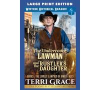 The Undercover Lawman and The Rustler’s Daughter: LARGE PRINT EDITION (The Lonely Lawmen of Owen Falls LARGE PRINT)