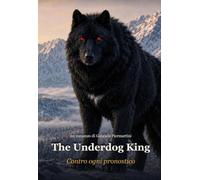 The Underdog King: Contro ogni pronostico