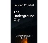 The Underground City: Eternal Night Cycle - Book 3 (Impossible Realms)