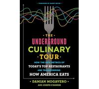 The Underground Culinary Tour: How the New Metrics of Today's Top Restaurants Are Transforming How America Eats