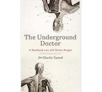 The Underground Doctor: A Textbook You Will Never Forget: 1 (Novel Medicine)