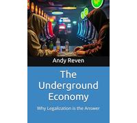 The Underground Economy: Why Legalization is the Answer