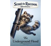 The Underground Flood: Scout the Raccoon Adventures - An interactive power to choose adventure where you say which way the story goes, as every choice helps shape your own ending