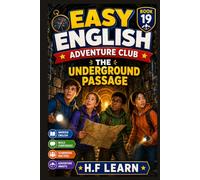 The Underground Passage - Easy English Adventure Club ( Book 19 ): Learn English Through Mystery & Friendship - An Exciting ESL Adventure for Kids and Teens (A2 Intermediate Level)