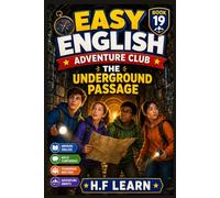 The Underground Passage - Easy English Adventure Club ( Book 19 ): Learn English Through Mystery & Friendship - An Exciting ESL Adventure for Kids and Teens (A2 Intermediate Level)