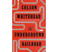 The Underground Railroad: Colson Whitehead