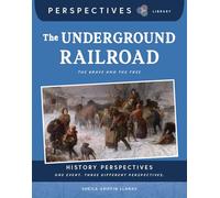 The Underground Railroad: The Brave and the Free (Perspectives Library: History Perspectives)