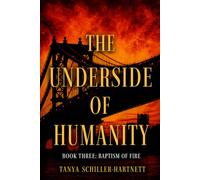 The Underside of Humanity: Book Three: Baptism of Fire