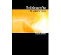 The Underspace War - The Complete Trilogy