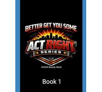 The understanding of ACT RIGHT: Master your attitude, behavior, and mindset for a better life: 1 (The ACT RIGHT Series)