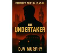 The Undertaker: Kremlin's Spies In London