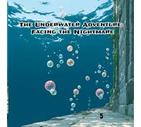The Underwater Adventure Facing the Nightmare: An Epic Fantasy of Mermaids, Magic Maps, and a Living Nightmare (Magic and Adventure)