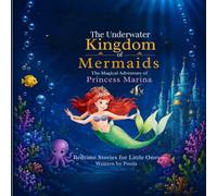 The Underwater Kingdom of Mermaids: The Magical Adventure of Princess Marina