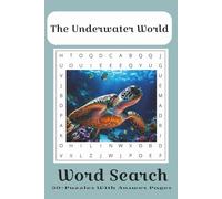 The Underwater World Word Search Puzzle Book: Underwater World Word Searches with Easy to Read Print about Fishes, Underwater Adventure, Sea Life, and ... for Vacations, Holidays and Free Times.