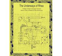 The Underways of Rhea: A Magic & Steel Campaign Scenario