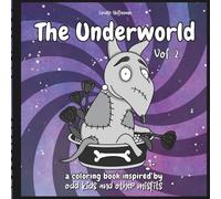 The Underworld Vol. 2: a coloring book inspired by odd kids and other misfits