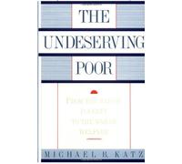 The Undeserving Poor: From the War on Poverty to the War on Welfare