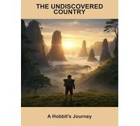 The Undiscovered Country: A Hobbit'S Journey