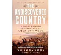 The Undiscovered Country: Triumph, Tragedy, and the Shaping of the American West
