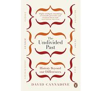 The Undivided Past: History Beyond Our Differences