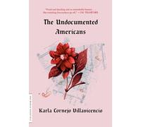 The Undocumented Americans (One World Essentials)